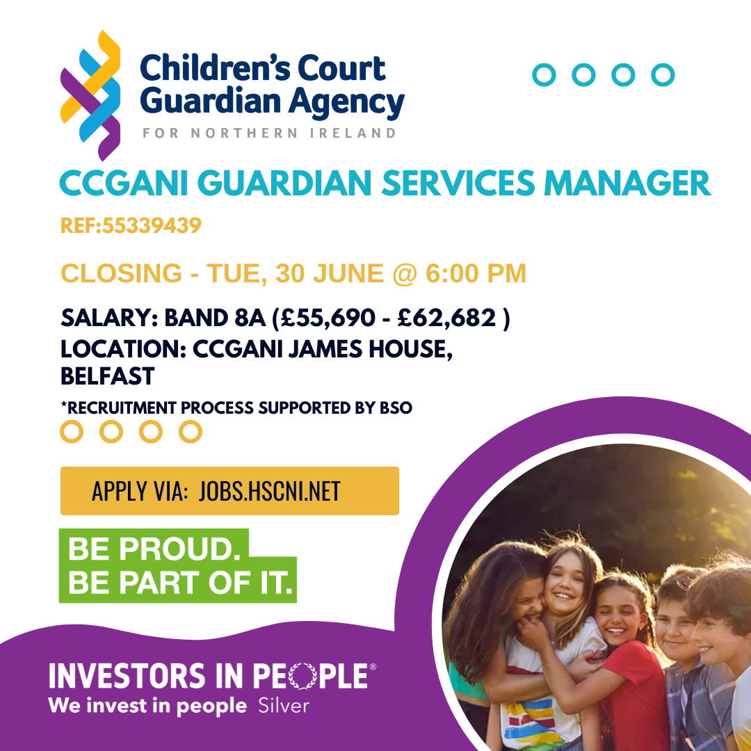 The Children’s Court Guardian Agency for Northern Ireland  job advert for a Band 8a Guardian Services Manager. The Advert features salary and link referal to HSC Jobs website. The job closes on the 30th June 2026